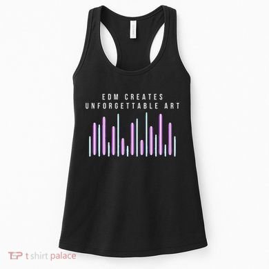 Edm Creates Unforgettable Art Electronic Dance Music Humor Women's Tank Top