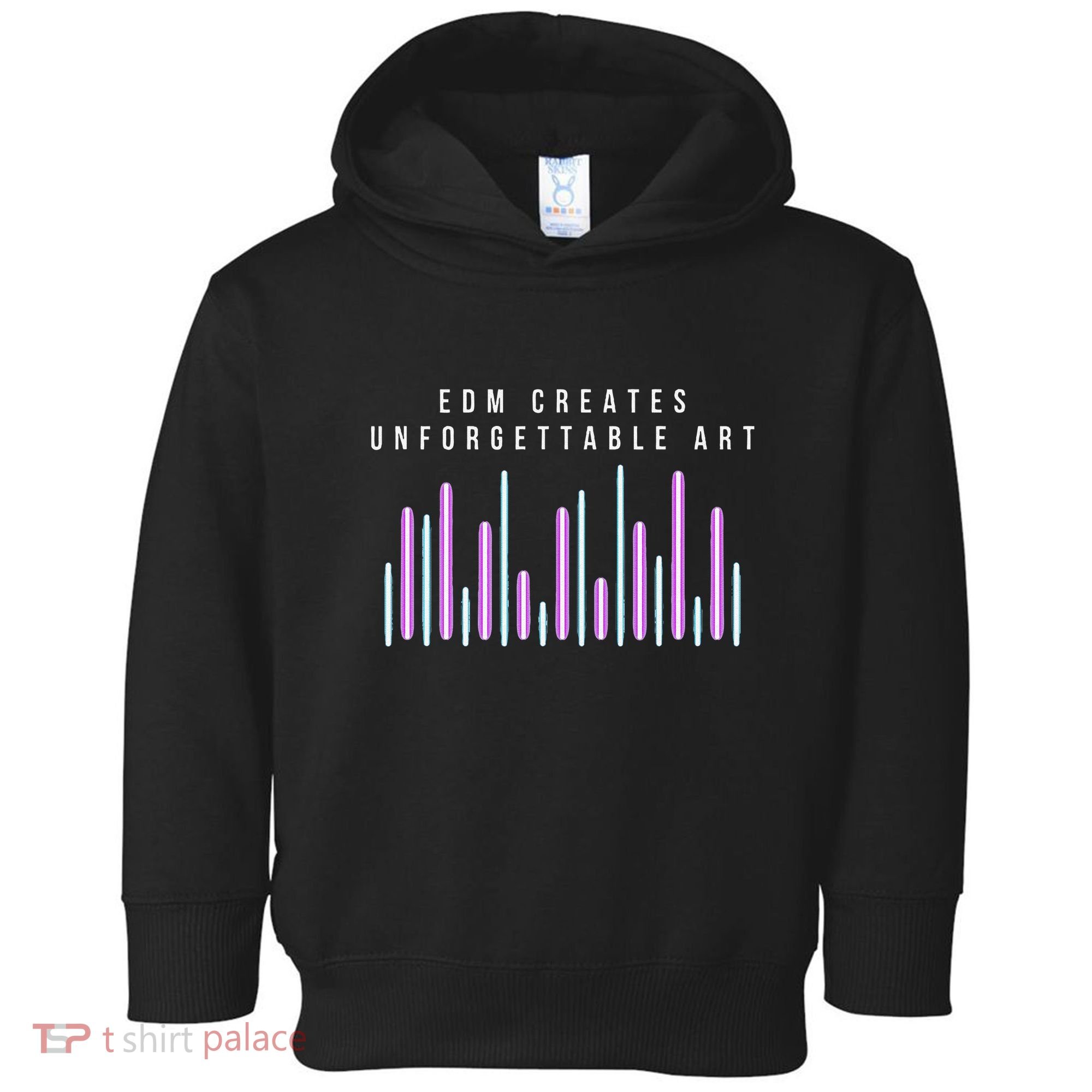 Edm Creates Unforgettable Art Electronic Dance Music Humor Toddler Hoodie