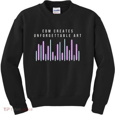 Edm Creates Unforgettable Art Electronic Dance Music Humor Kids Sweatshirt