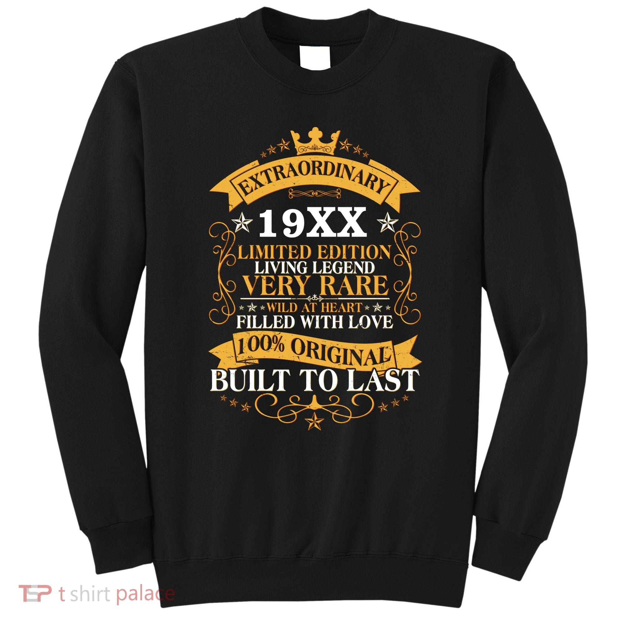 Extraordinary Custom Year Limited Edition Built To Last Personalize Birthday Sweatshirt