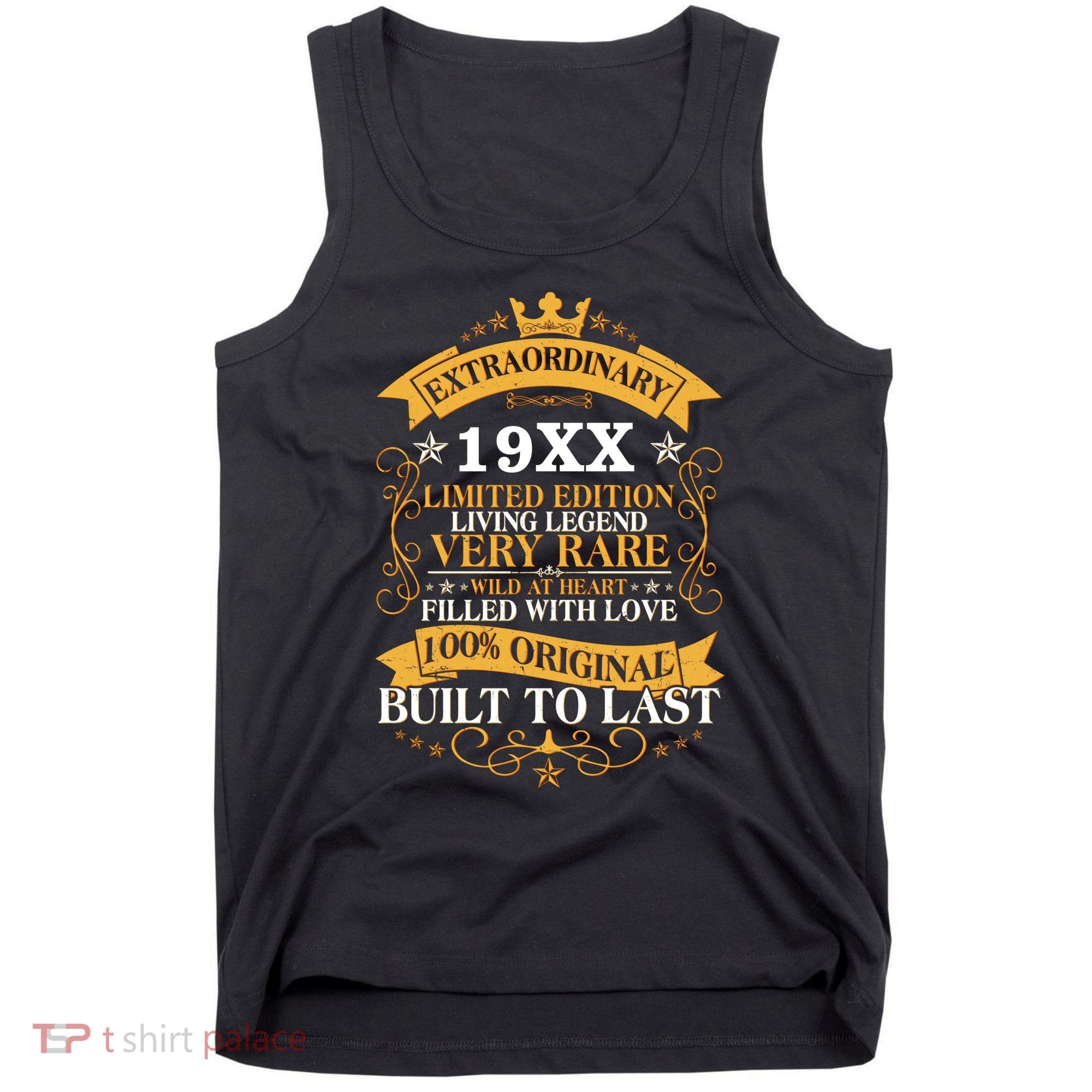 Extraordinary Custom Year Limited Edition Built To Last Personalize Birthday Tank Top