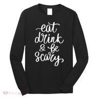 Eat Drink And Be Scary Funny Halloween Party Long Sleeve Shirt thumb 0
