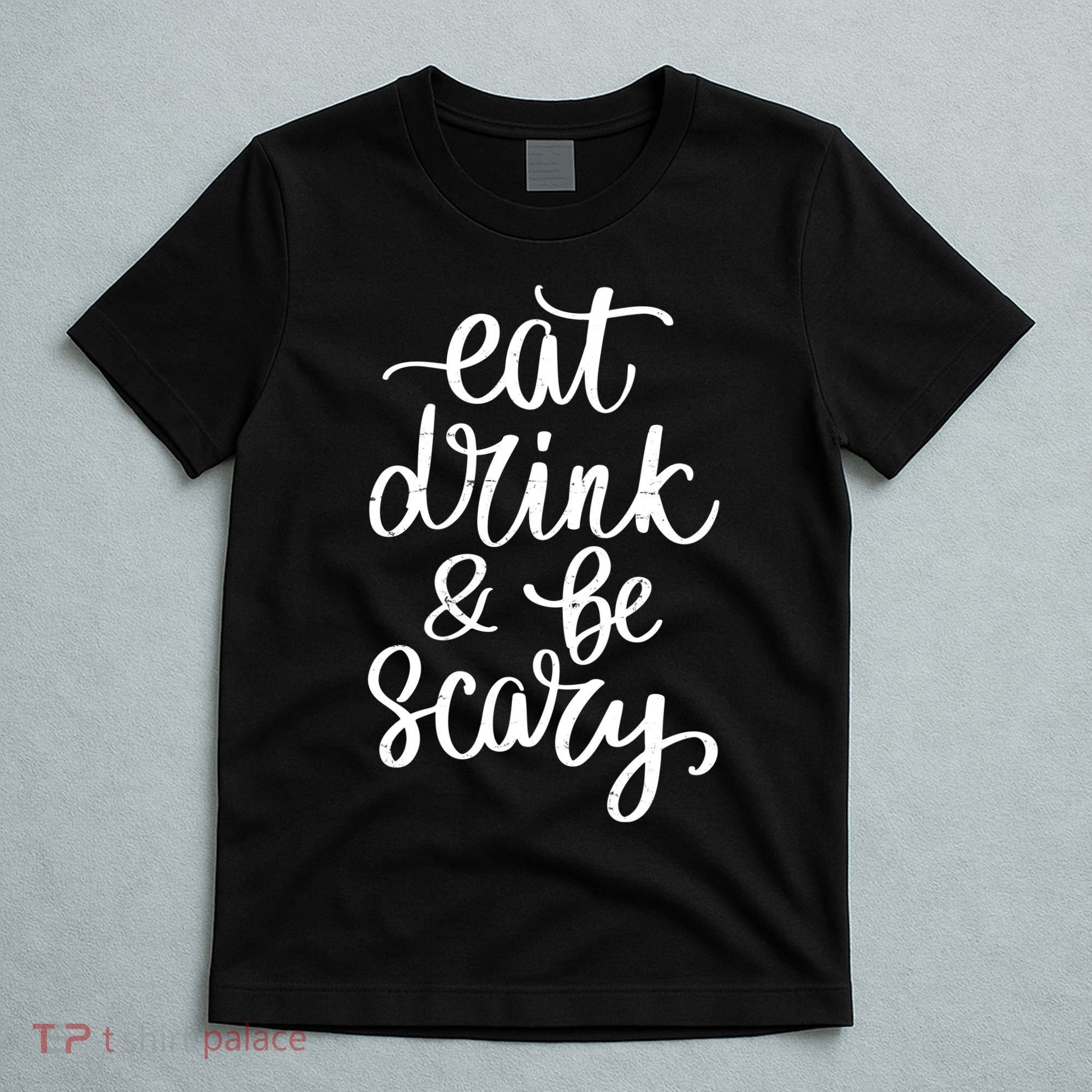 Eat Drink And Be Scary Funny Halloween Party T-Shirt