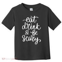 Eat Drink And Be Scary Funny Halloween Party Toddler T-Shirt thumb 0