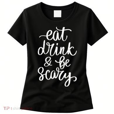 Eat Drink And Be Scary Funny Halloween Party Women's T-Shirt