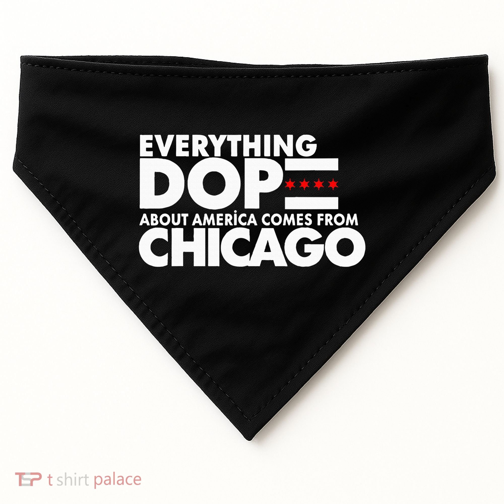 Everything Dope About America Comes From Chicago Quote USA-Made Doggie Bandana