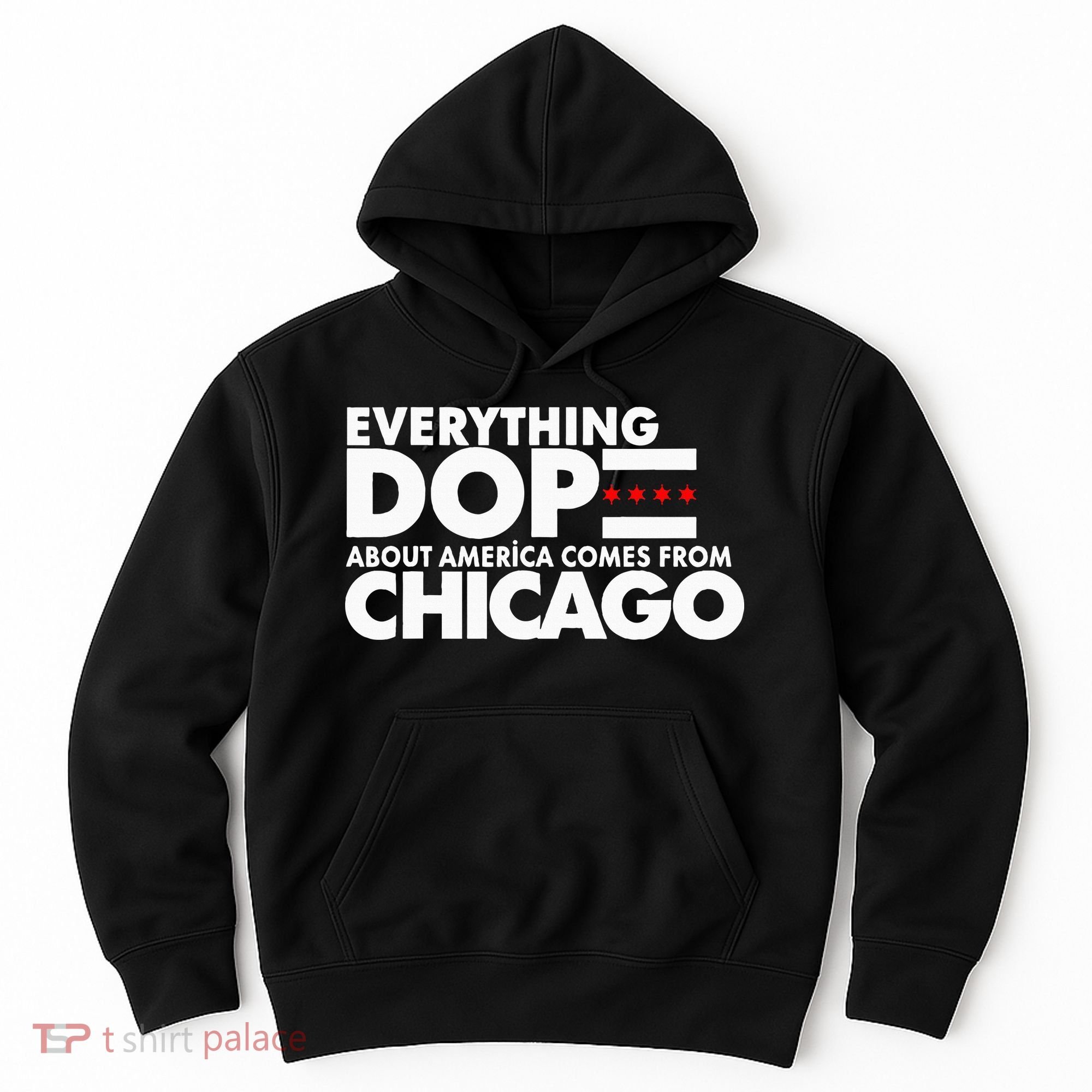Everything Dope About America Comes From Chicago Quote Hoodie