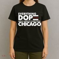 Everything Dope About America Comes From Chicago Quote T-Shirt thumb 4