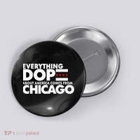 Everything Dope About America Comes From Chicago Quote Button thumb 0