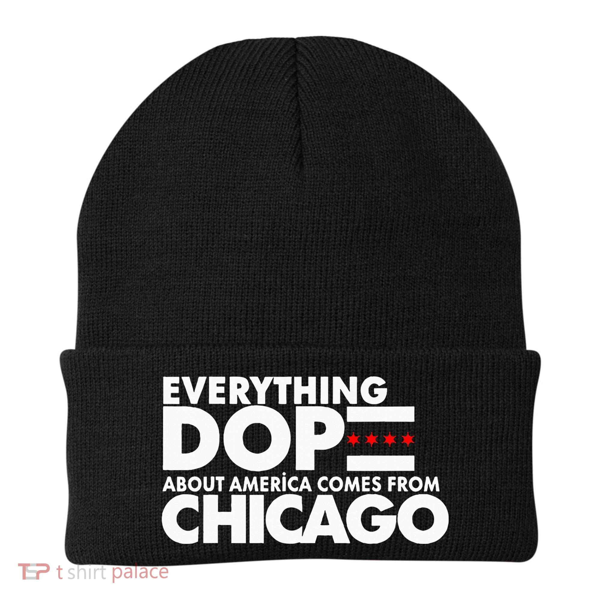 Everything Dope About America Comes From Chicago Quote Beanie