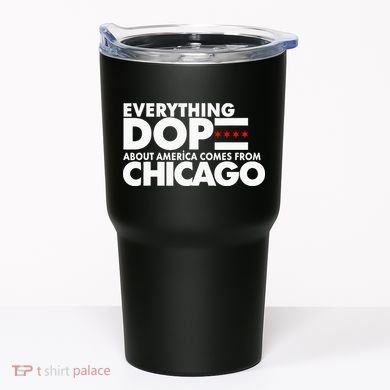 Everything Dope About America Comes From Chicago Quote Tumbler
