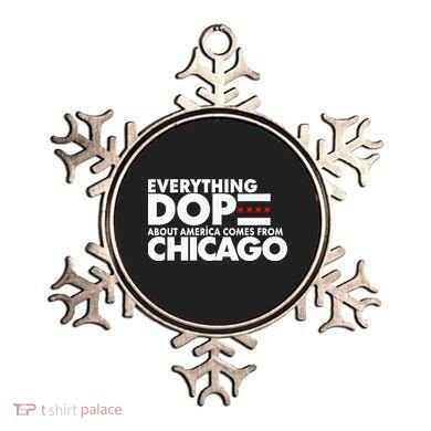 Everything Dope About America Comes From Chicago Quote Ornament