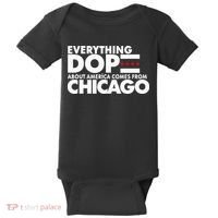Everything Dope About America Comes From Chicago Quote Baby Bodysuit thumb 0