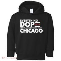 Everything Dope About America Comes From Chicago Quote Toddler Hoodie thumb 0