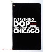 Everything Dope About America Comes From Chicago Quote Golf Towel thumb 0