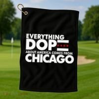 Everything Dope About America Comes From Chicago Quote Golf Towel thumb 1