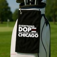 Everything Dope About America Comes From Chicago Quote Golf Towel thumb 2