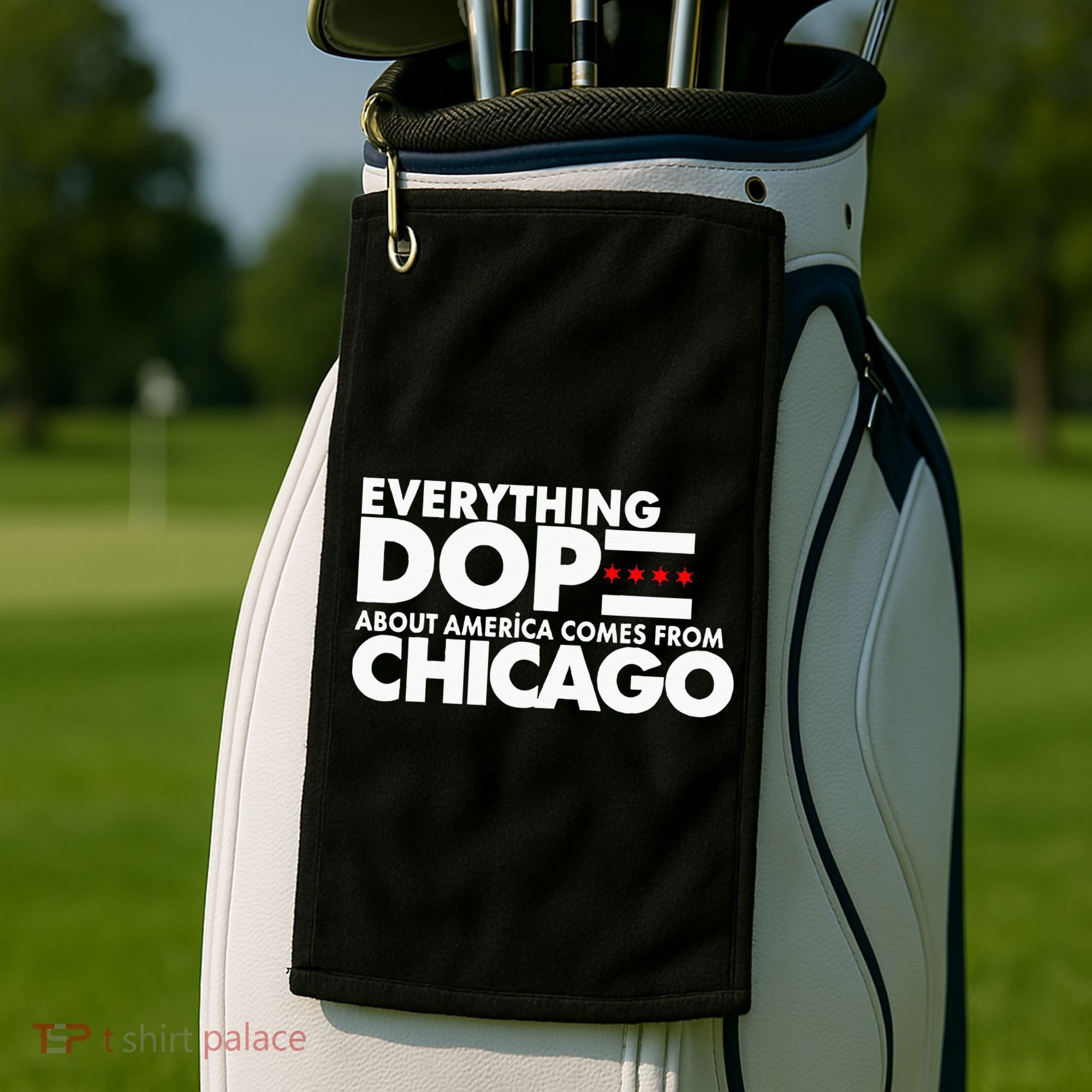 Everything Dope About America Comes From Chicago Quote Golf Towel