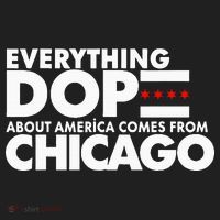 Everything Dope About America Comes From Chicago Quote Golf Towel thumb 3