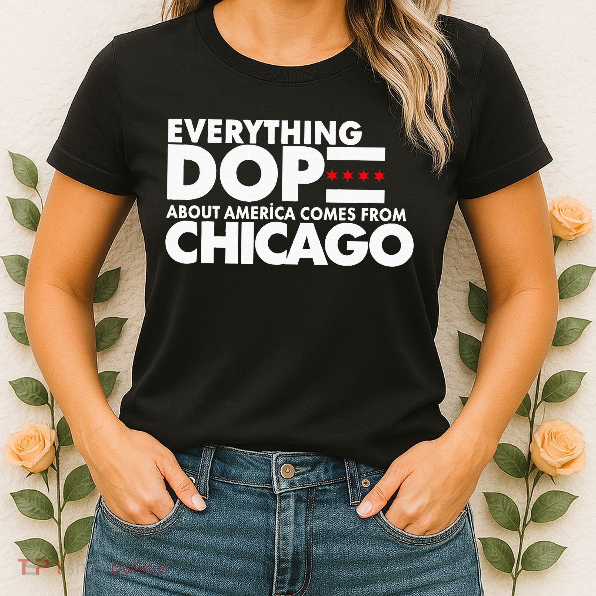 Everything Dope About America Comes From Chicago Quote Women's T-Shirt