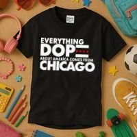 Everything Dope About America Comes From Chicago Quote Kids T-Shirt thumb 3