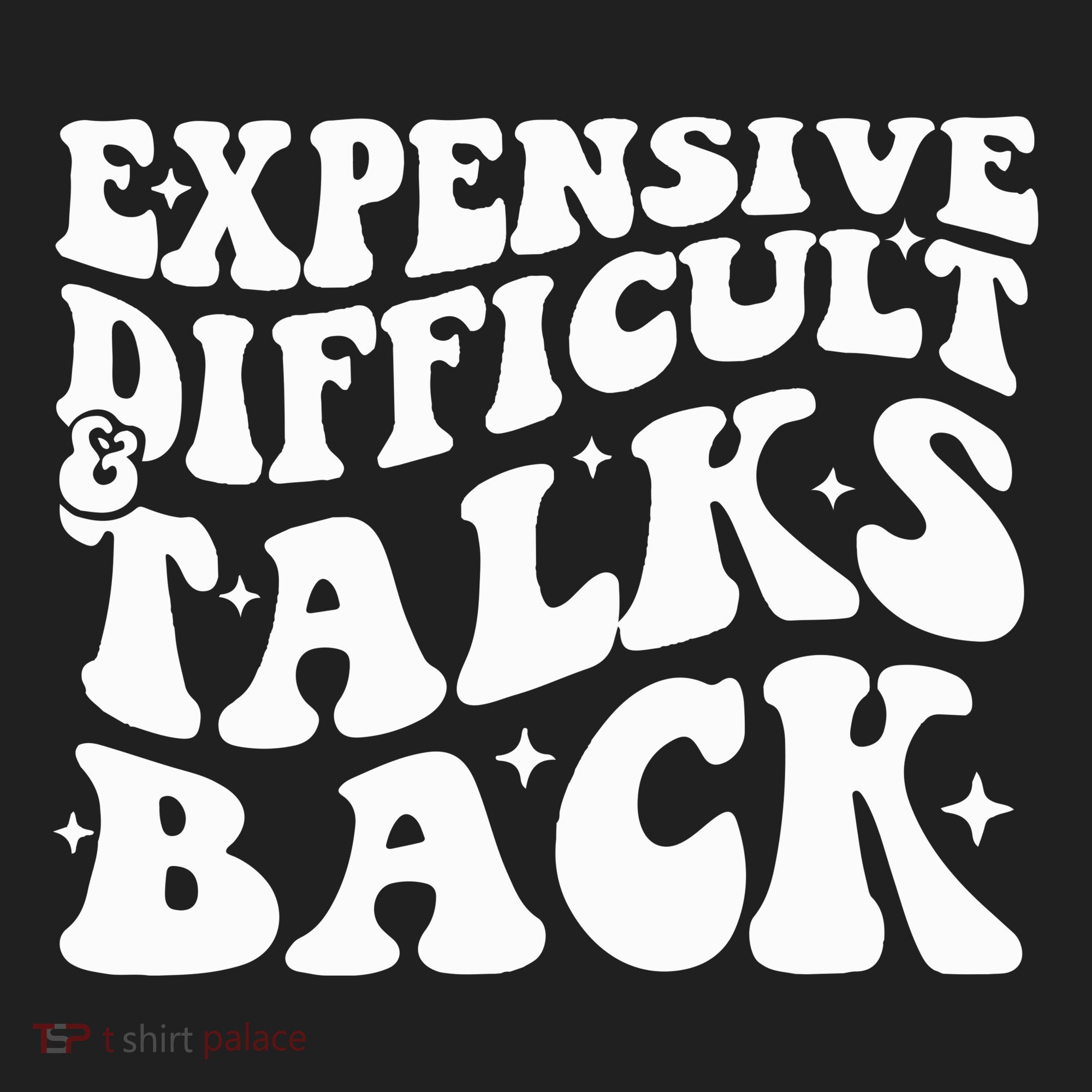 Expensive Difficult And Talks Back Funny Women's Sweatshirt