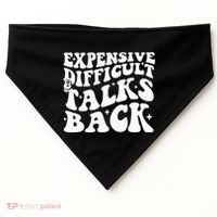 Expensive Difficult And Talks Back Funny USA-Made Doggie Bandana thumb 0