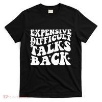 Expensive Difficult And Talks Back Funny T-Shirt thumb 0