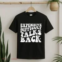 Expensive Difficult And Talks Back Funny T-Shirt thumb 2