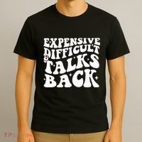 Expensive Difficult And Talks Back Funny T-Shirt thumb 3