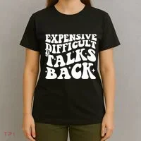 Expensive Difficult And Talks Back Funny T-Shirt thumb 4