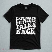 Expensive Difficult And Talks Back Funny T-Shirt thumb 5