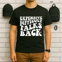 Expensive Difficult And Talks Back Funny T-Shirt thumb 6