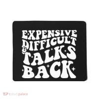 Expensive Difficult And Talks Back Funny Mousepad thumb 0