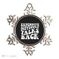 Expensive Difficult And Talks Back Funny Ornament thumb 0