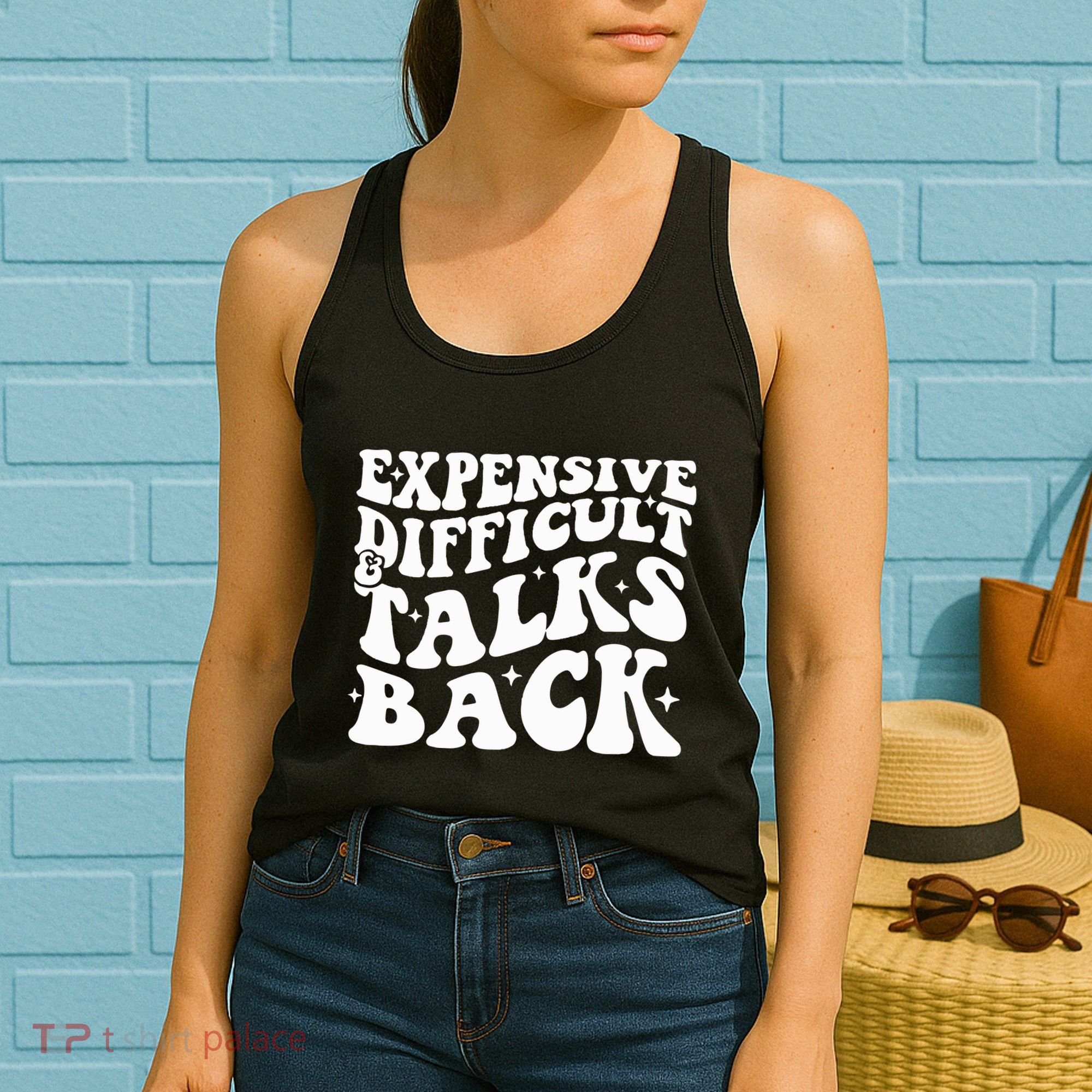 Expensive Difficult And Talks Back Funny Women's Tank Top