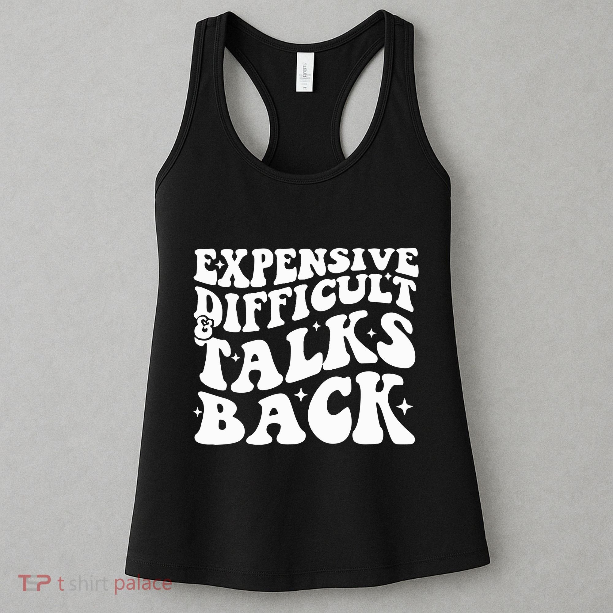 Expensive Difficult And Talks Back Funny Women's Tank Top