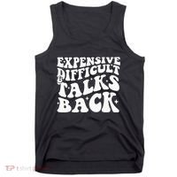 Expensive Difficult And Talks Back Funny Tank Top thumb 0