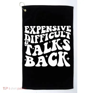 Expensive Difficult And Talks Back Funny Golf Towel