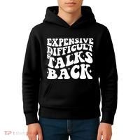 Expensive Difficult And Talks Back Funny Kids Hoodie thumb 4