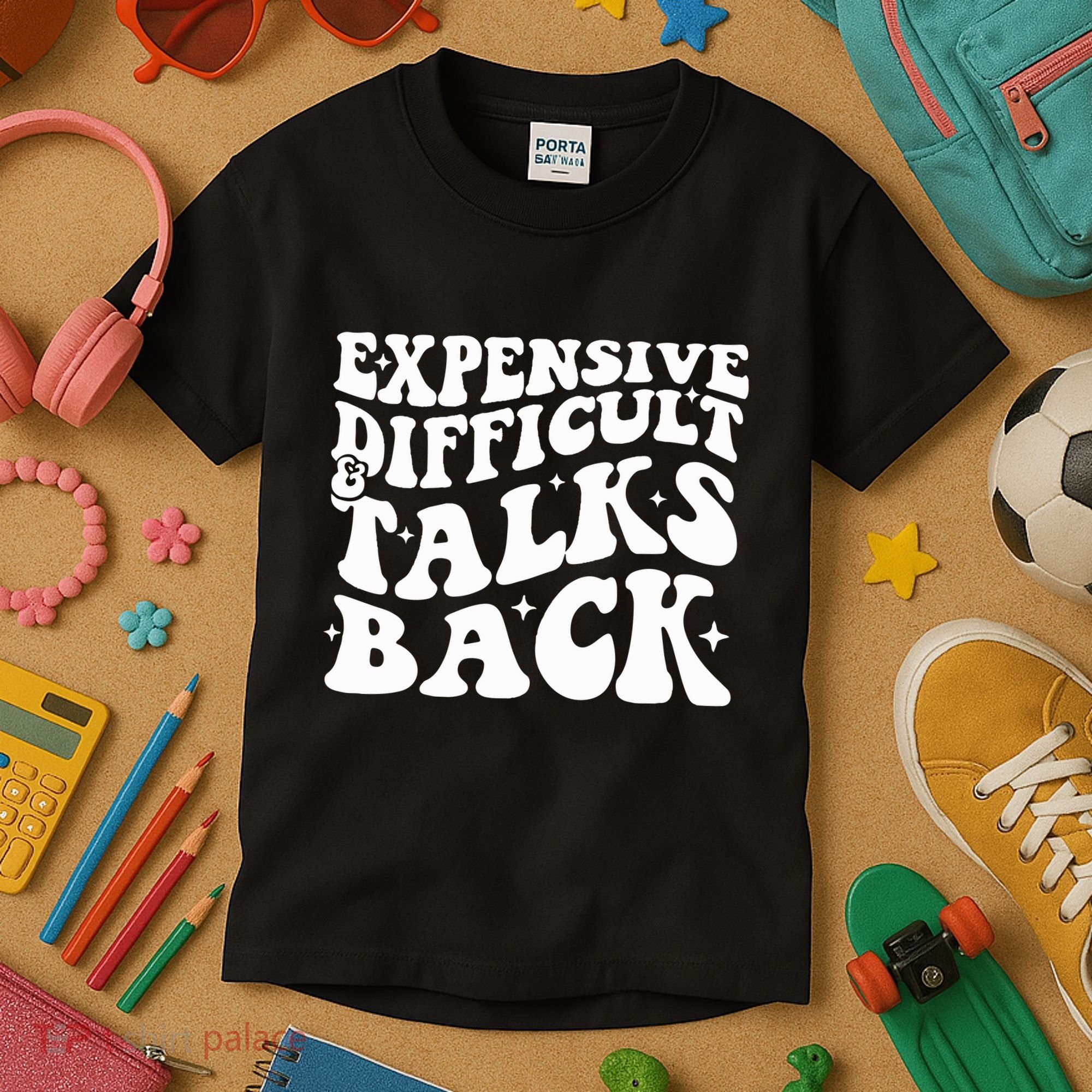 Expensive Difficult And Talks Back Funny Kids T-Shirt
