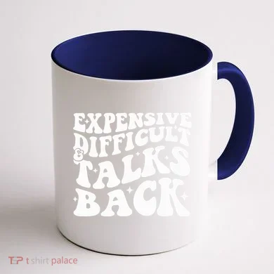 Expensive Difficult And Talks Back Funny Coffee Mug back