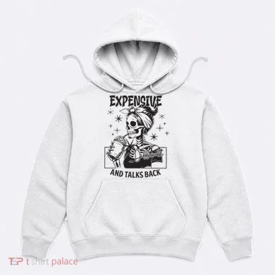 Expensive Difficult And Talks Back Hoodie
