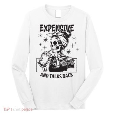 Expensive Difficult And Talks Back Long Sleeve Shirt