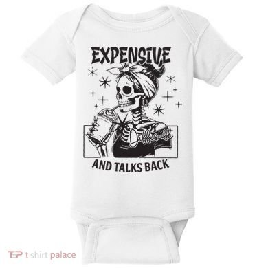 Expensive Difficult And Talks Back Baby Bodysuit