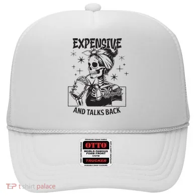 Expensive Difficult And Talks Back Hat
