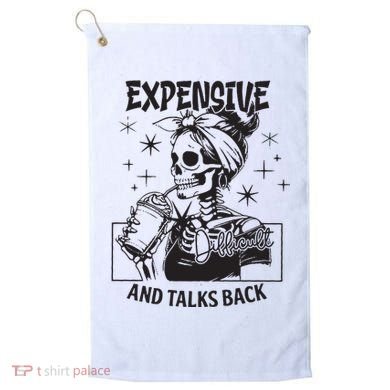 Expensive Difficult And Talks Back Golf Towel