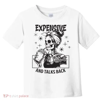 Expensive Difficult And Talks Back Toddler T-Shirt