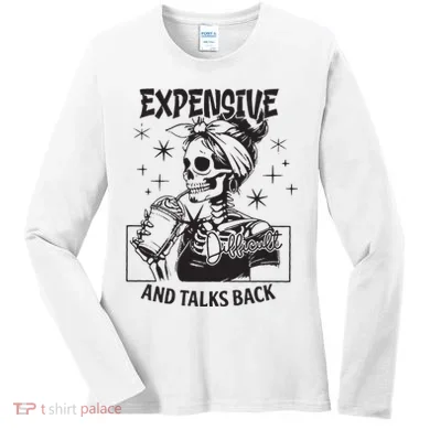 Expensive Difficult And Talks Back Women's Long Sleeve Shirt