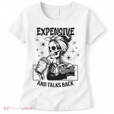 Expensive Difficult And Talks Back Women's T-Shirt